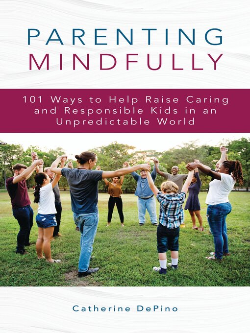 Title details for Parenting Mindfully by Catherine DePino - Available